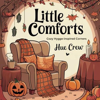 Little Comforts: Coloring book for Adults and Teens featuring Cozy Hygge Inspired Corners for Relaxation