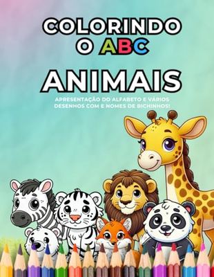 Colorindo o ABC com Animais: Livro Infantil para Colorir e Aprender o Alfabeto