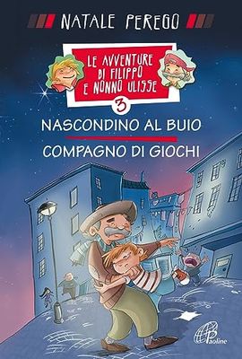 Nascondino al buio. Compagno di giochi. Le avventure di Filippo e nonno Ulisse. Ediz. illustrata (Vol. 3)