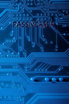 Passwörter : Passwortbuch: Passwortmanager für Zuhause: Sicheres Speichern leicht gemacht : für über 1000 Passwörter mit wertvollen Tipps zur Passwortsicherheit und Register