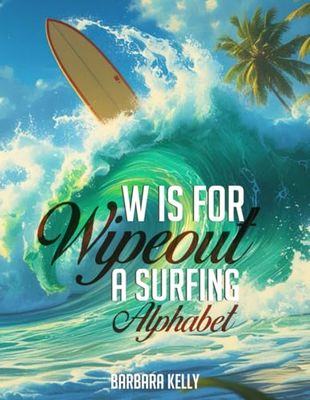 W is for Wipeout: A Surfing Alphabet