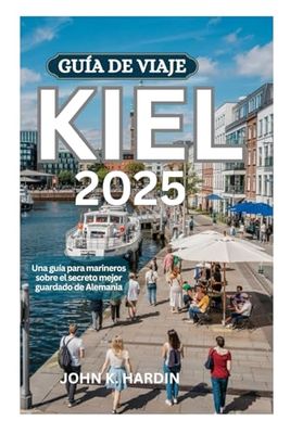 GUÍA DE VIAJE KIEL 2025: Una guía para marineros sobre el secreto mejor guardado de Alemania