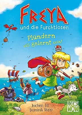 Freya und die Furchtlosen (Band 2) - Plündern will gelernt sein!: Begleite Freya und die Wikinger auf ihren spannenden Reisen - Für Kinder ab 8 Jahren - Wow! Das will ich lesen.