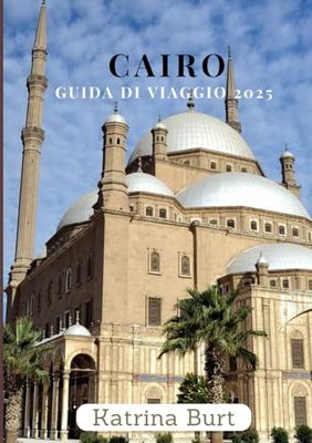 CAIRO GUIDA DI VIAGGIO 2025: Esplora come una persona del posto