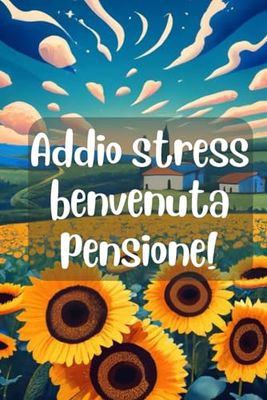 Addio stress benvenuta pensione!- Biglietto con interni a colori carino e particolare da regalare ad una collega che va in pensione: Biglietto auguri ... tutti i colleghi - Regalo per pensione donna