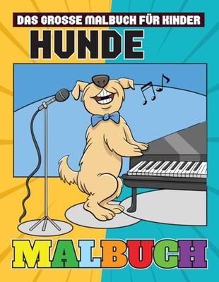 Hunde Malbuch: Niedliche Hunde Malbuch für Kinder im Alter von 4-8, Jungen und Mädchen.