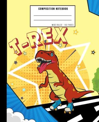 Dinosaur Composition Notebook. T-Rex. Wide Ruled Blank Lined Notebook For Kids And Teens With a Coloring Page Inside: Lined Journal Of a Cool Dinosaur For Boys, Girls, Students. Dinosaur on skateboard