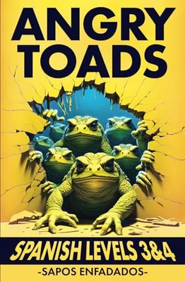 ANGRY TOADS (SAPOS ENFADADOS): Learn Spanish with a Bilingual Book for Advanced and Expert Adult Language Students