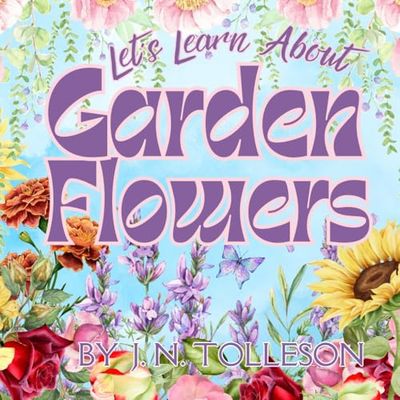 Let's Learn About Garden Flowers