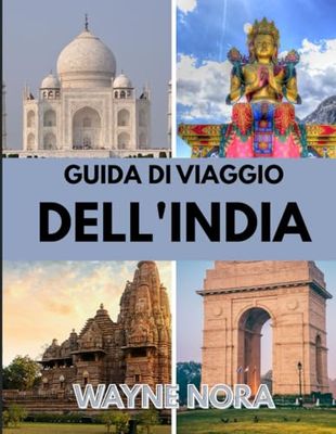 GUIDA DI VIAGGIO DELL'INDIA 2025: Il periodo migliore per visitare, i posti migliori da esplorare e tutto quello che devi sapere prima di partire