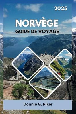 NORVÈGE GUIDE DE VOYAGE 2025: Découvrez sans effort les principales attractions, hébergements et activités de Norvège