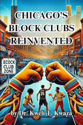 Chicago Block Clubs Reinvented: Saving Our Own Community