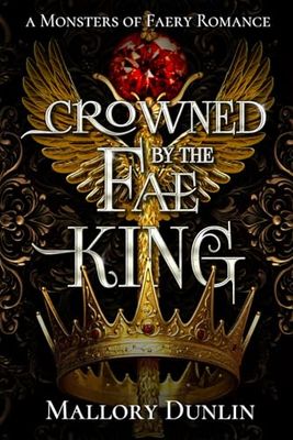 Crowned by the Fae King: A Fae Fated Mates Dark Fantasy Romance