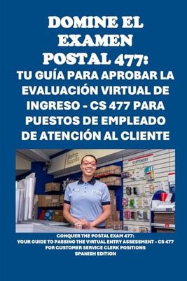 Domine el examen postal 477: Tu guía para aprobar la evaluación virtual de ingreso - CS 477 para puestos de empleado de atención al cliente: Your ... - CS 477 for Customer Service Clerk Positions