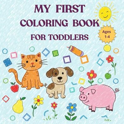 My First Coloring Book for Toddlers 1-4: A Fun Educational Coloring Adventure, Big and Easy Coloring Fun with Animals, Cars and More.(8.5 x 8.5 inches)