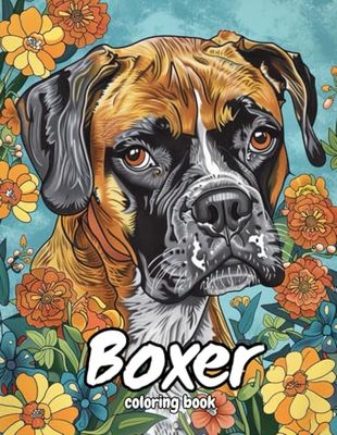 Boxer Coloring Book: Anti Anxiety Stress Relieving Fun Easy Dog Designs in Cute Styles With Large Size 8.5x11 Inches 120 Pages