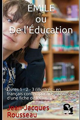 ÉMILE ou De l'Éducation: Livres 1 - 2 - 3 (illustrés - en français contemporain)