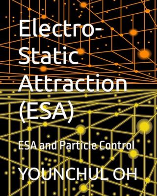 Electro-Static Attraction (ESA): ESA and Particle Control