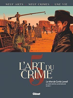L'Art du Crime - Tome 05: Le Rêve De Curtis Lowell