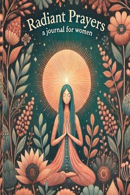 Radiant Prayers : A Journal for Women