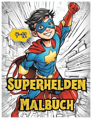 Superhelden Malbuch: 62 spektakuläre Superhelden Illustrationen, bereit zum Ausmalen. Für Kinder von 4-12 Jahren