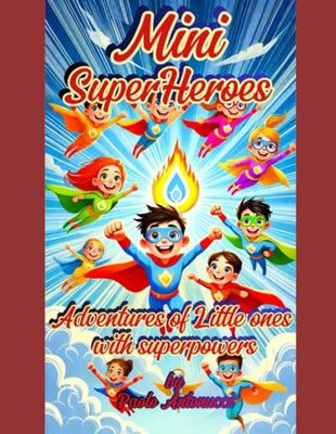Mini SuperHeroes: Adventures for Little ones with Superpowers