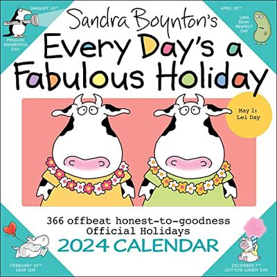 Sandra Boynton's Every Day's a Fabulous Holiday 2024 Calendar: 366 Offbeat Honest-to-goodness Official Holidays