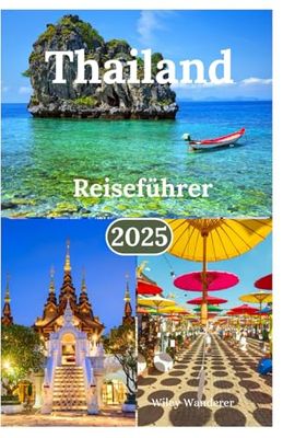 Thailand Reiseführer 2025: Erkunden Sie Strände, köstliches Essen, Tempel, Wildtiere und Abenteueraktivitäten in der Perle der Andamanen