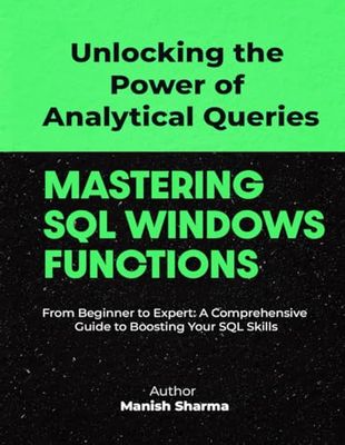 Mastering SQL Windows Functions: Unlock The Power of Analytical Queries