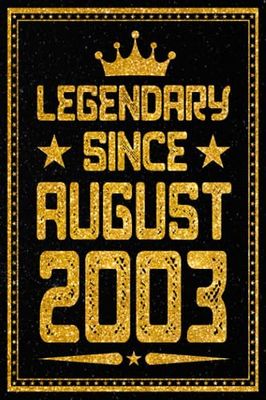 Legendary Since August 2003: Happy 20th Birthday / Journal & Notebook For Boys Or Girls Born In August 2003 / Unique Birthday Present Ideas for 20 Years Old, 120 Pages, 6x9