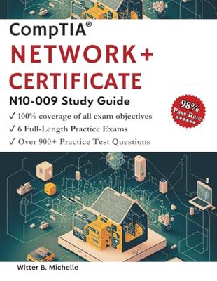 CompTIA Network+ N10-009 Certification 2025 – 2026: IT Professionals Study Guide with 6 Full-Length Practice Exams + 900 Questions with Detailed Answer Explanations