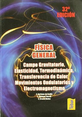 Física general. Campo gravitatorio, elasticidad, termodinámica, transferencia de calor, movimientos ondulatorios y electromagnetismo (SIN COLECCION)