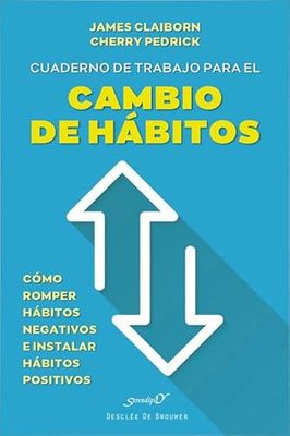 Cuaderno de Trabajo para el cambio de hábitos. Cómo Romper hábitos negativos e instalar hábitos positivos (Serendipity, Band 230)