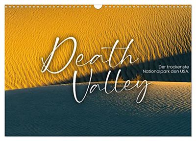 Death Valley - Der trockenste Nationalpark den USA. (Wandkalender 2026 DIN A3 quer), CALVENDO Monatskalender: Faszinierende Landschaften in der Mojave-Wüste.