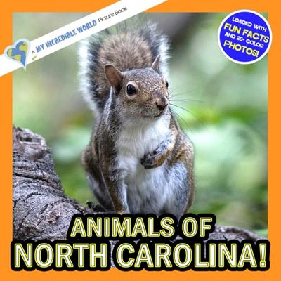 Animals of North Carolina!: A My Incredible World Picture Book for Children