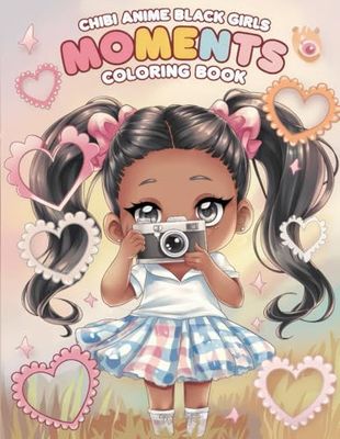 Chibi Anime Black Girls Moments Coloring Book: Capture sweet everyday moments, ideal for gifting on weekends or school breaks
