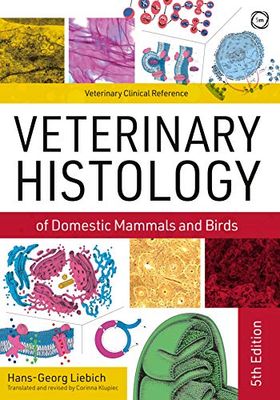 Veterinary Histology of Domestic Mammals and Birds 5th Edition: Textbook and Colour Atlas (Veterinary Atlases)