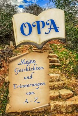 Opa: Meine Geschichten und Erinnerungen von A-Z