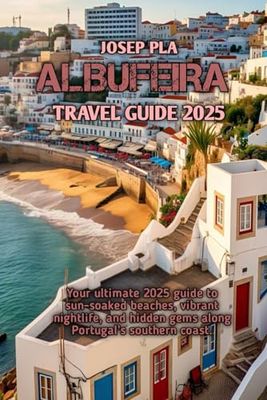 ALBUFEIRA TRAVEL GUIDE 2025