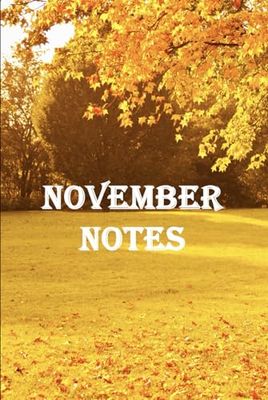 NOVEMBER NOTES: NOTEBOOK 200 LINED PAGES