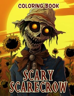 Scary Scarecrow Coloring Book: Discover the Artistry of Scary Scarecrows with Mesmerizing Designs in this Unique Coloring Experience