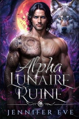 Alpha lunaire ruiné: Une romance prophétique paranormale sur un bébé secret d'un partenaire rejeté