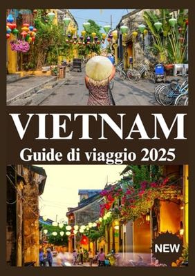 VIETNAM GUIDE DI VIAGGIO 2025