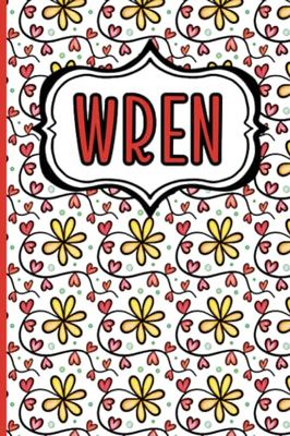 Wren’s Notebook – Personalized Journal with Flowers and Hearts Doodle Design: 6x9 inches, 150 Pages of Ruled White Paper with Colourable Black and White Patterns