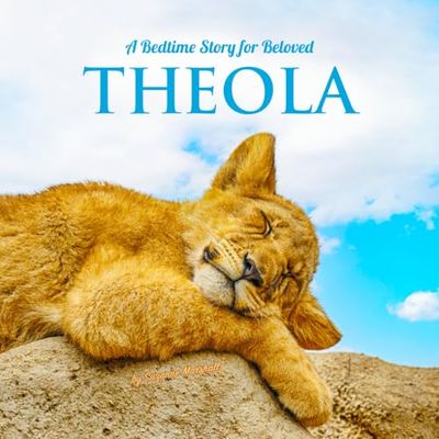 A Bedtime Story for Beloved Theola: Personalized Book for Kids, Babies, Toddlers, Boys & Girls with Sleep Affirmations (Newborn Baby, 1 Year Old to 8 Years)