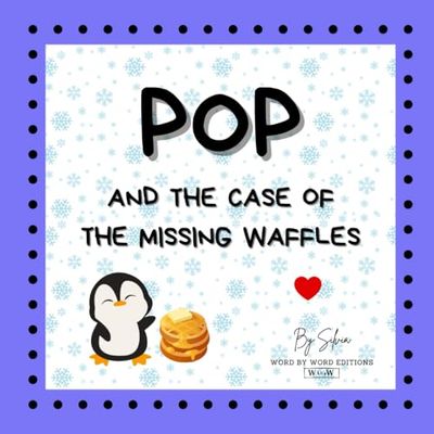 POP and The case of the Missing Waffles: A fun story for kids ages 3 to 8 where we solve a mystery while building language skills, teamwork, and imagination. (Brave Hearts, Bright Minds Collection)