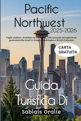 PACIFIC NORTHWEST Guida Turistica Di 2025-2026