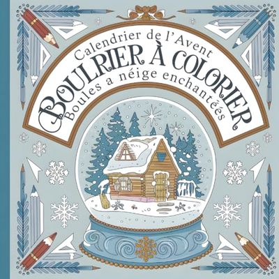 Calendrier de l'Avent à colorier : Boules à neige enchantées - 24 jours de détente et de magie hivernale: Le cadeau de l'Avent par excellence : 24 jours d'évasion dans un livre