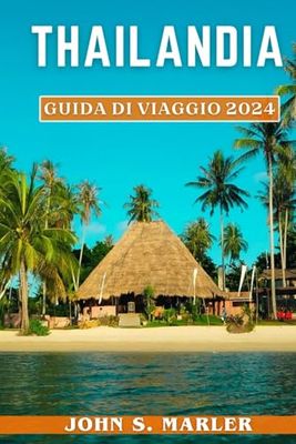 Thailandia Guida Di Viaggio 2024: Scopri la storia, gli approfondimenti culturali, le attività economiche, i consigli degli esperti, le avventure e i migliori posti da visitare.