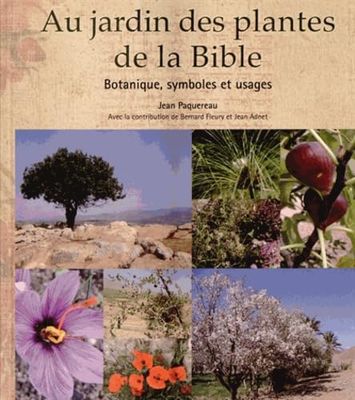 Au jardin des plantes de la Bible botanique, symboles et usages (0000)